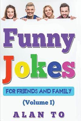 bokomslag Funny Jokes for Friends and Family 1: Best Collection of Funny Stories, Jokes for Kids, Jokes for Family, Funny Books, Funny Short Stories