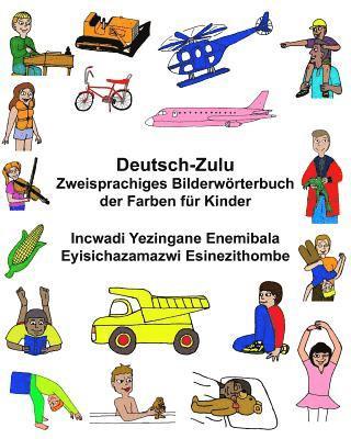 bokomslag Deutsch-Zulu Zweisprachiges Bilderwörterbuch der Farben für Kinder Incwadi Yezingane Enemibala Eyisichazamazwi Esinezithombe