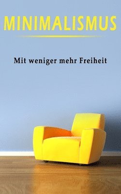 bokomslag Minimalismus: Mit Minimalismus zu mehr Freiheit - Praxistipps blitzschnell umsetzen