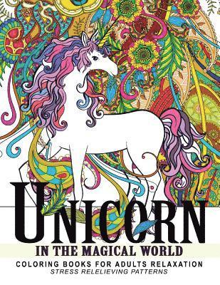 Unicorn In the Magical World: Coloring books for Adults, Children, Kids and all ages 1