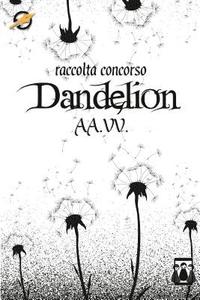 bokomslag Dandelion: Raccolta concorso Writer's Dream