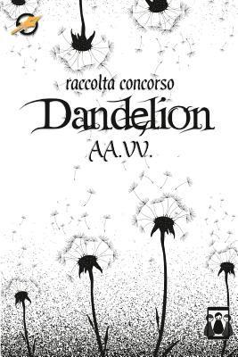 Dandelion: Raccolta concorso Writer's Dream 1