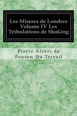 Les Miseres de Londres Volume IV Les Tribulations de Shoking 1