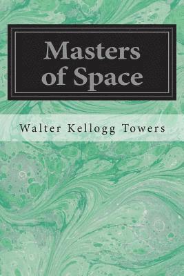 bokomslag Masters of Space: Morse and the Telegraph Thompson and the Cable Bell and the Telephone Marconi and the Wireless Telegraph Carty and the