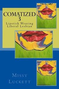 bokomslag Comatized 3: Lipstick Wearing Liberal Lesbian