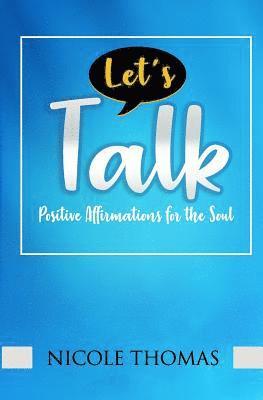 Let's Talk: Positive Affirmations for the Soul 1