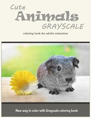 bokomslag Cute Animals Grayscale Coloring Book for Adults Relaxation: New Way to Color with Grayscale Coloring Book