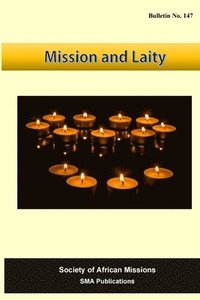 bokomslag Mission and Laity: SMA Bulletin No 147