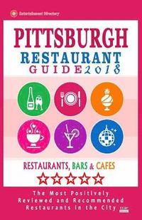 bokomslag Pittsburgh Restaurant Guide 2018: Best Rated Restaurants in Pittsburgh, Pennsylvania - 500 Restaurants, Bars and Cafés recommended for Visitors, 2018