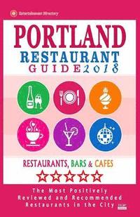 bokomslag Portland Restaurant Guide 2018: Best Rated Restaurants in Portland, Oregon - 500 Restaurants, Bars and Cafés recommended for Visitors, 2018