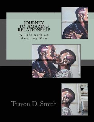 Journey to Amazing Relationship: A Life with an Amazing Man 1