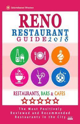 bokomslag Reno Restaurant Guide 2018: Best Rated Restaurants in Reno, Nevada - 300 Restaurants, Bars and Cafés recommended for Visitors, 2018