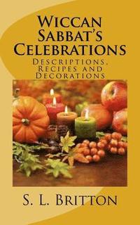 bokomslag Wiccan Sabbat's Celebrations: Descriptions, Recipes and Decorations