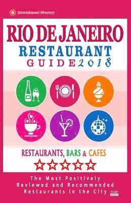 bokomslag Rio de Janeiro Restaurant Guide 2018: Best Rated Restaurants in Rio de Janeiro, Brazil - 500 Restaurants, Bars and Cafés recommended for Visitors, 201