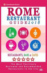 bokomslag Rome Restaurant Guide 2018: Best Rated Restaurants in Rome - 500 restaurants, bars and cafés recommended for visitors, 2018