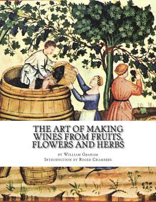 bokomslag The Art of Making Wines From Fruits, Flowers and Herbs