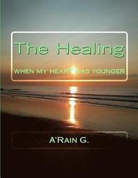 bokomslag The Healing: When My Heart Was Younger