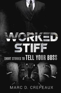 bokomslag Worked Stiff: Short Stories to Tell Your Boss