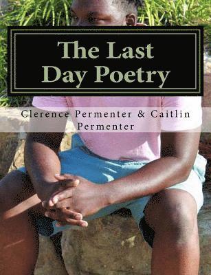Clerence Antonio Permenter - The Last Day Poetry: prophecy, Häftad