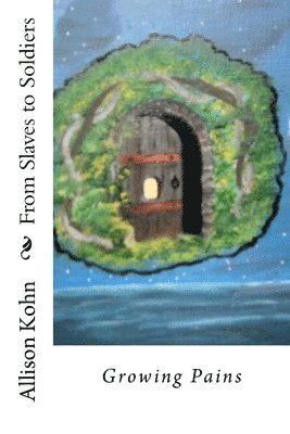 Allison Kohn - From Slaves to Soldiers: Growing Pains, Häftad