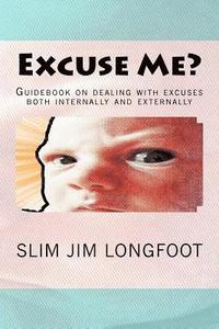 bokomslag Excuse Me?: Guidebook on dealing with excuses both internally and externally