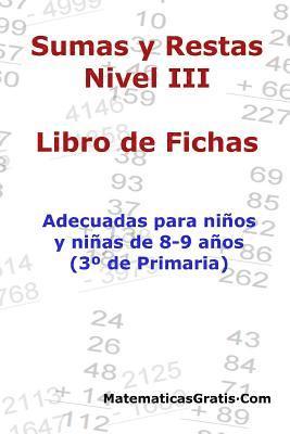 bokomslag Libro de Fichas - Sumas y Restas - Nivel III: Para niños y niñas de 8-9 años (3° Primaria)