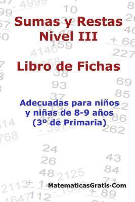 Libro de Fichas - Sumas y Restas - Nivel III: Para niños y niñas de 8-9 años (3° Primaria) 1