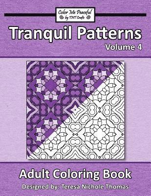 Tranquil Patterns Adult Coloring Book, Volume 4