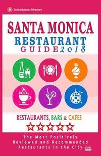 bokomslag Santa Monica Restaurant Guide 2018: Best Rated Restaurants in Santa Monica, California - 500 Restaurants, Bars and Cafés recommended for Visitors, 201