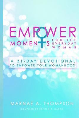 bokomslag Empowermoments for the Everyday Woman: A 31-Day Devotional to Empower Your Womanhood