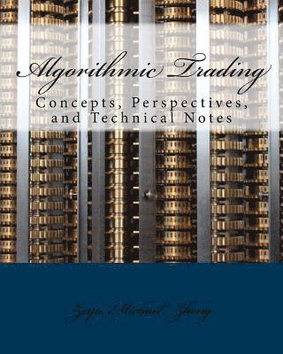 bokomslag Algorithmic Trading: Concepts, Perspectives, and Technical Notes