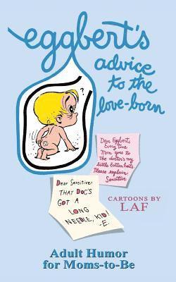 Judi Quelland, L. a. F - Eggbert's Advice to the Love-Born: From the original published in 1965, Häftad