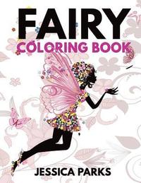 bokomslag Fairy Coloring Book: A Crazy Cute Collection Of Adorable Highly Detailed Fairy Designs - A Magical Coloring Experience For Stress Relief An