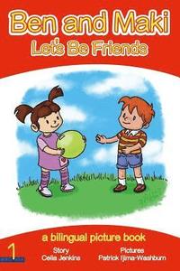 bokomslag Ben and Maki - Let's Be Friends: A Bilingual Picture Book