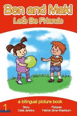 Ben and Maki - Let's Be Friends: A Bilingual Picture Book 1