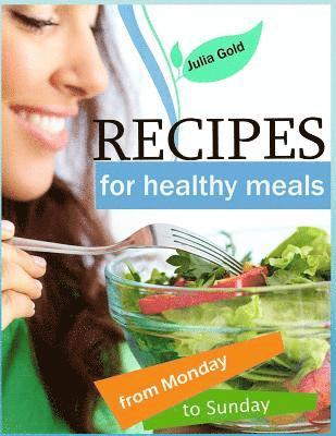 Julia Gold - Recipes for healthy meals from Monday to Sunday, Häftad