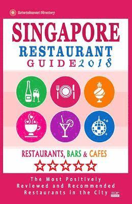 bokomslag Singapore Restaurant Guide 2018: Best Rated Restaurants in Singapore - 500 Restaurants, Bars and Cafés recommended for Visitors, 2018