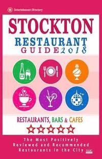 bokomslag Stockton Restaurant Guide 2018: Best Rated Restaurants in Stockton, California - 500 Restaurants, Bars and Cafés recommended for Visitors, 2018