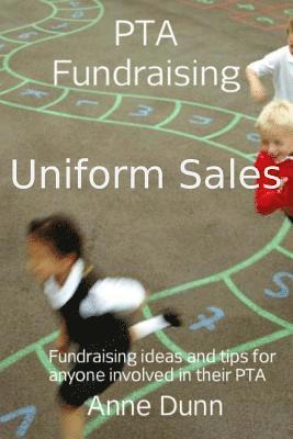 bokomslag PTA Fundraising- Uniform Sales: How to run a Uniform Sale