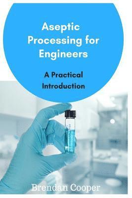 bokomslag Aseptic Processing for Engineers