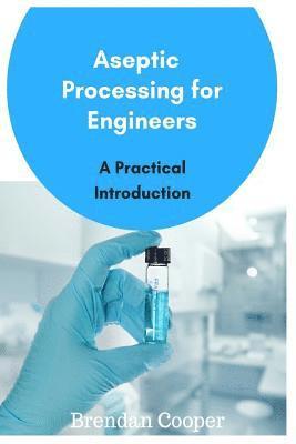 Aseptic Processing for Engineers 1