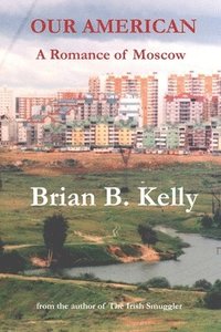 bokomslag Our American: A Romance of Moscow