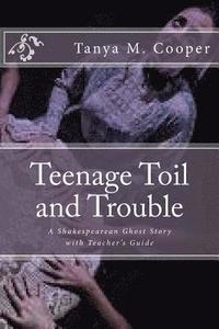 bokomslag Toil and Trouble for a Teenager: A Shakespeare's Ghost Story