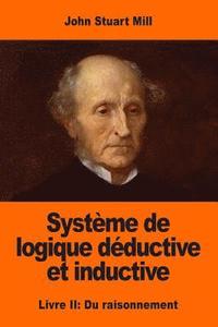 bokomslag Système de logique déductive et inductive: Livre II: Du raisonnement