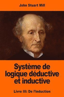 Système de logique déductive et inductive: Livre III: De l'induction 1