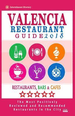 bokomslag Valencia Restaurant Guide 2018: Best Rated Restaurants in Valencia, Spain - 500 Restaurants, Bars and Cafés recommended for Visitors, 2018