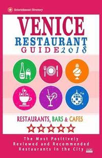 bokomslag Venice Restaurant Guide 2018: Best Rated Restaurants in Venice, Italy - 400 Restaurants, Bars and Cafés recommended for Visitors, 2018