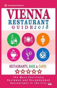 bokomslag Vienna Restaurant Guide 2018: Best Rated Restaurants in Vienna, Austria - 500 restaurants, bars and cafés recommended for visitors, 2018