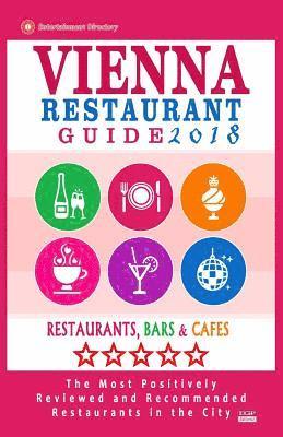 bokomslag Vienna Restaurant Guide 2018: Best Rated Restaurants in Vienna, Austria - 500 restaurants, bars and cafés recommended for visitors, 2018