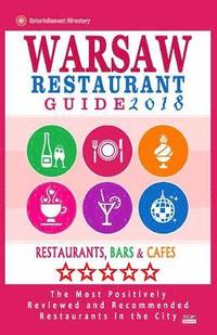 bokomslag Warsaw Restaurant Guide 2018: Best Rated Restaurants in Warsaw, Poland - 500 Restaurants, Bars and Cafés recommended for Visitors, 2018
